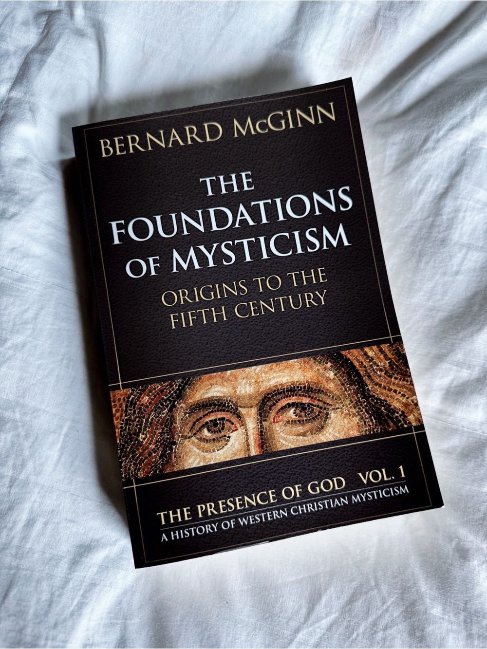 The Foundations Of Mysticism: Origins To The Fifth Century Bernard McGinn *New*
